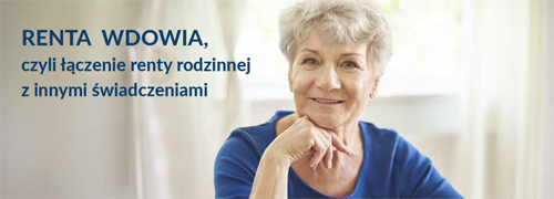 RENTA WDOWIA, czyli łączenie renty rodzinnej z innymi świadczeniami